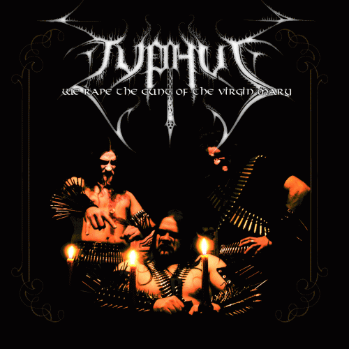 Typhus (USA) : We Rape the Cunt of the Virgin Mary and the Black Cum Shall Spill Forth